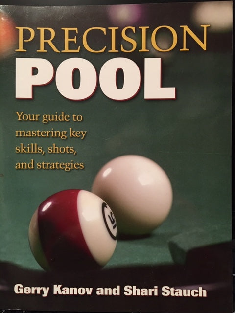 Precision Pool : Your Guide to Mastering Key Skills, Shots and Strategies - Increase Your Pool Game on the Pool Table!